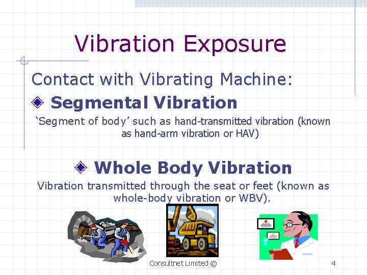 Vibration Exposure Contact with Vibrating Machine: Segmental Vibration ‘Segment of body’ such as hand-transmitted