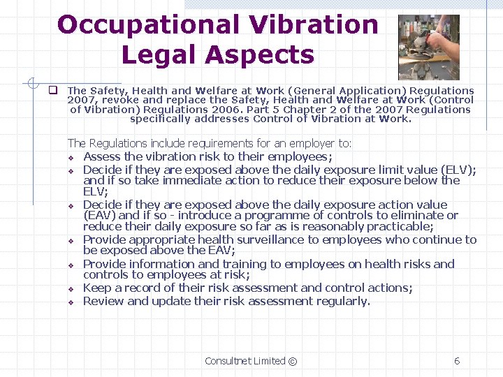 Occupational Vibration Legal Aspects q The Safety, Health and Welfare at Work (General Application)