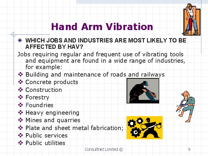 Hand Arm Vibration WHICH JOBS AND INDUSTRIES ARE MOST LIKELY TO BE AFFECTED BY