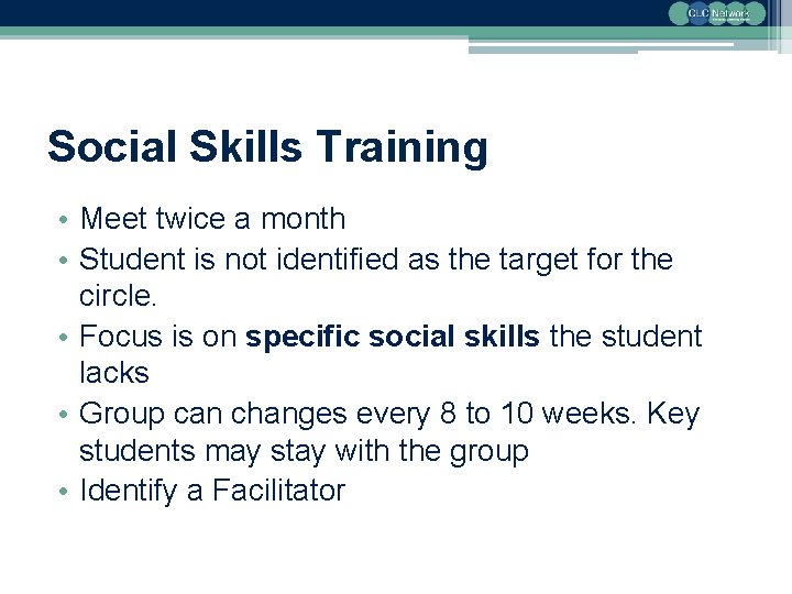 Social Skills Training • Meet twice a month • Student is not identified as