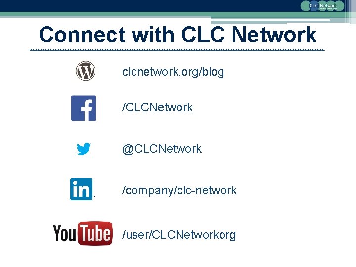 Connect with CLC Network clcnetwork. org/blog /CLCNetwork @CLCNetwork /company/clc-network /user/CLCNetworkorg 