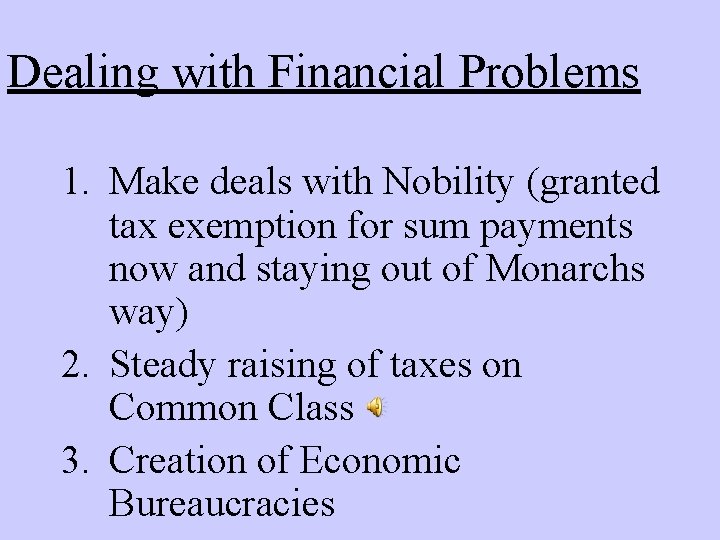 Dealing with Financial Problems 1. Make deals with Nobility (granted tax exemption for sum