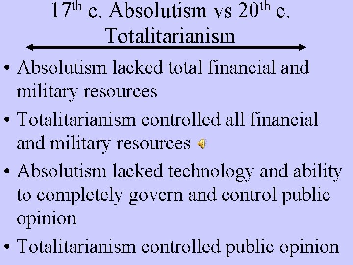 17 th c. Absolutism vs 20 th c. Totalitarianism • Absolutism lacked total financial