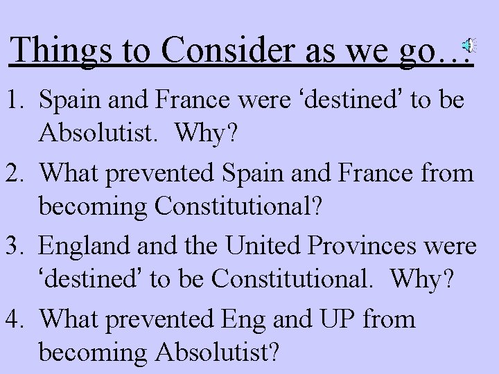 Things to Consider as we go… 1. Spain and France were ‘destined’ to be