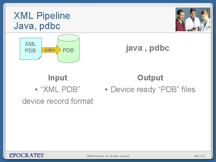 XML Pipeline Java, pdbc XML PDB pdbc java , pdbc PDB Input Output • XML Pipeline Java, pdbc XML PDB pdbc java , pdbc PDB Input Output •