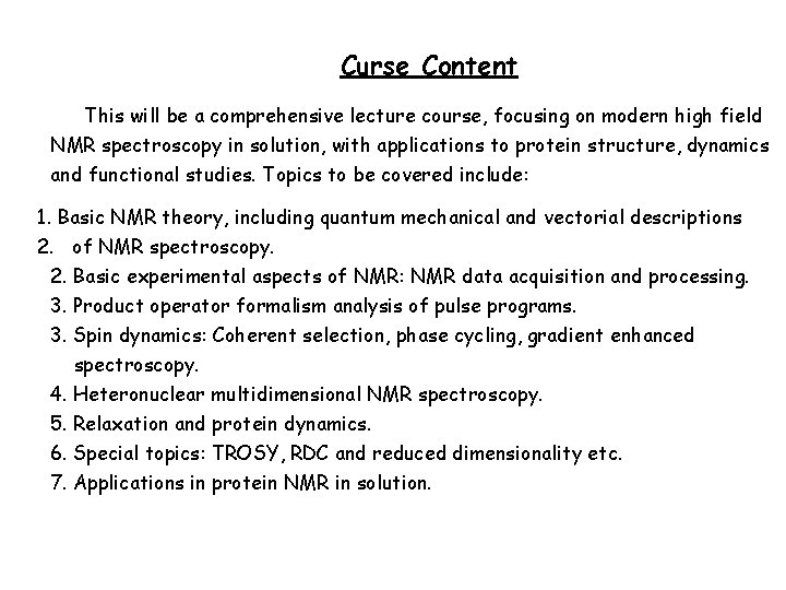 Curse Content This will be a comprehensive lecture course, focusing on modern high field