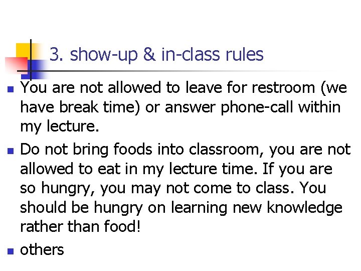 3. show-up & in-class rules n n n You are not allowed to leave