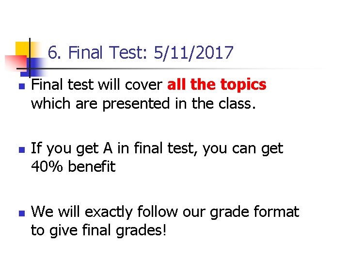 6. Final Test: 5/11/2017 n n n Final test will cover all the topics