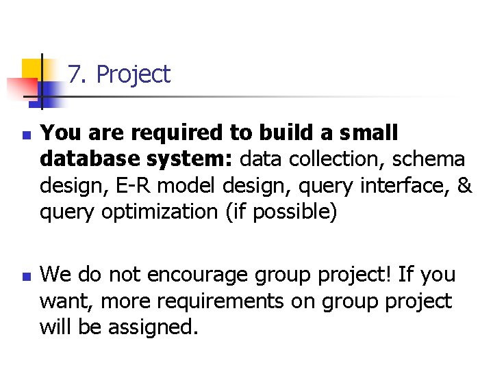 7. Project n n You are required to build a small database system: data