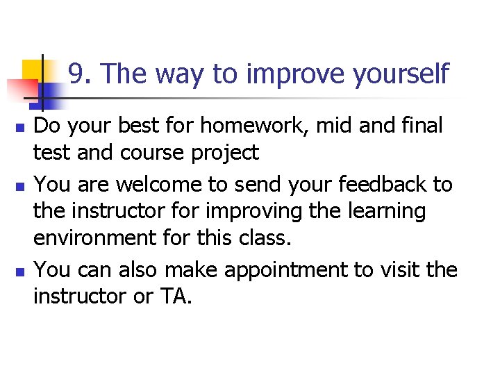 9. The way to improve yourself n n n Do your best for homework,