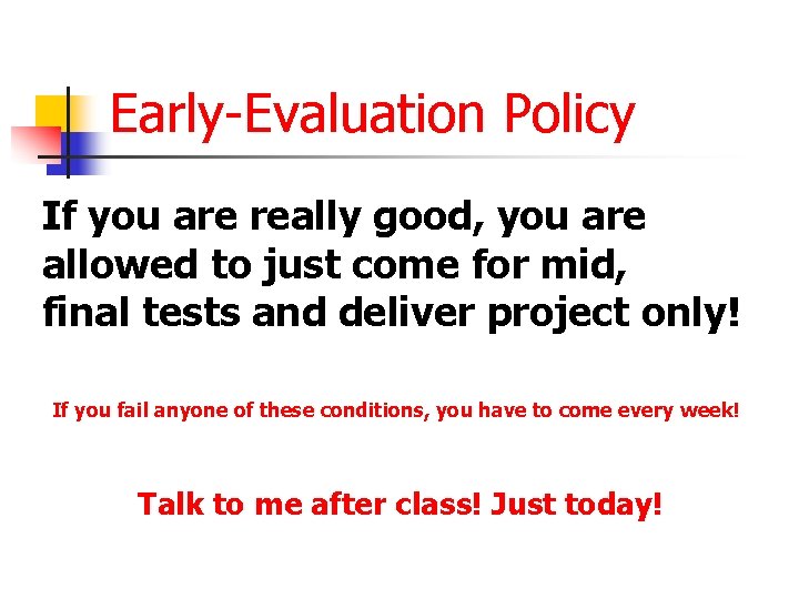 Early-Evaluation Policy If you are really good, you are allowed to just come for