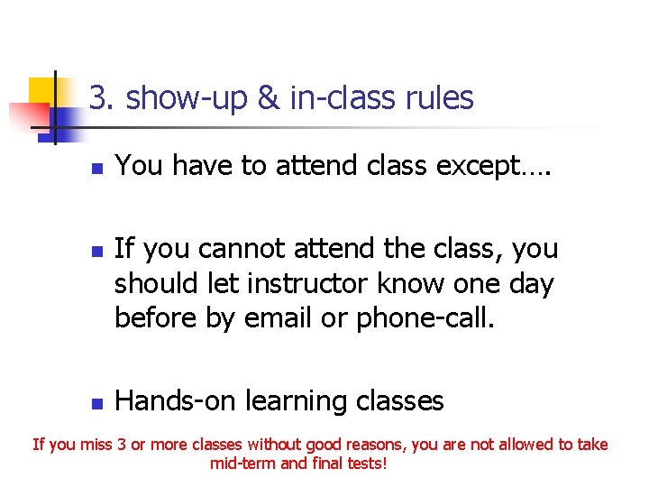 3. show-up & in-class rules n n n You have to attend class except….