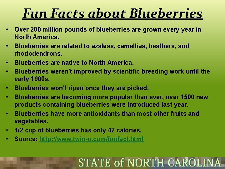 Fun Facts about Blueberries • Over 200 million pounds of blueberries are grown every