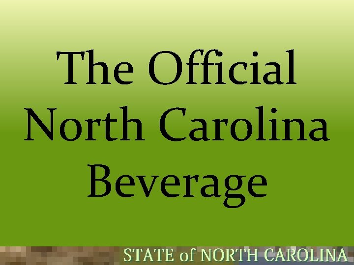 The Official North Carolina Beverage 