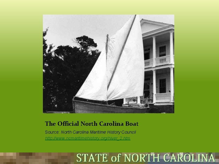 The Official North Carolina Boat Source: North Carolina Maritime History Council http: //www. ncmaritimehistory.