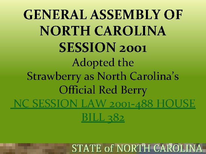 GENERAL ASSEMBLY OF NORTH CAROLINA SESSION 2001 Adopted the Strawberry as North Carolina’s Official GENERAL ASSEMBLY OF NORTH CAROLINA SESSION 2001 Adopted the Strawberry as North Carolina’s Official