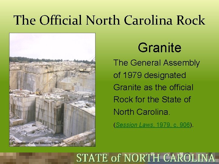 The Official North Carolina Rock Granite The General Assembly of 1979 designated Granite as The Official North Carolina Rock Granite The General Assembly of 1979 designated Granite as