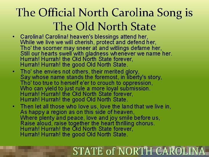 The Official North Carolina Song is The Old North State • Carolina! heaven's blessings