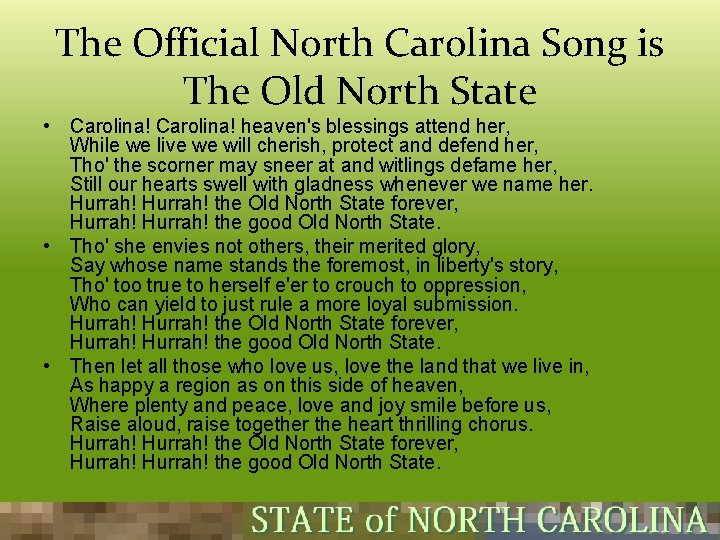 The Official North Carolina Song is The Old North State • Carolina! heaven's blessings The Official North Carolina Song is The Old North State • Carolina! heaven's blessings