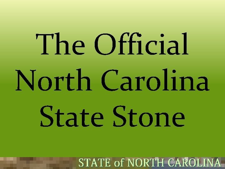 The Official North Carolina State Stone  The Official North Carolina State Stone