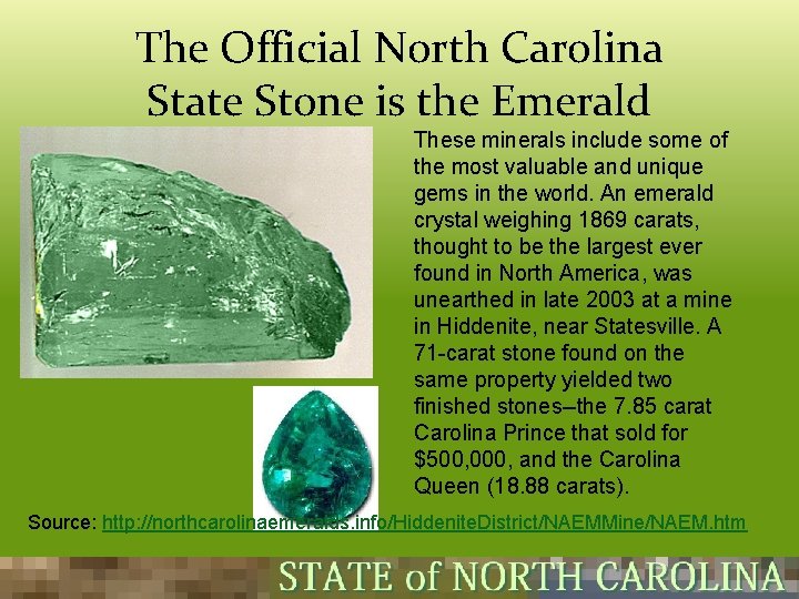 The Official North Carolina State Stone is the Emerald These minerals include some of The Official North Carolina State Stone is the Emerald These minerals include some of