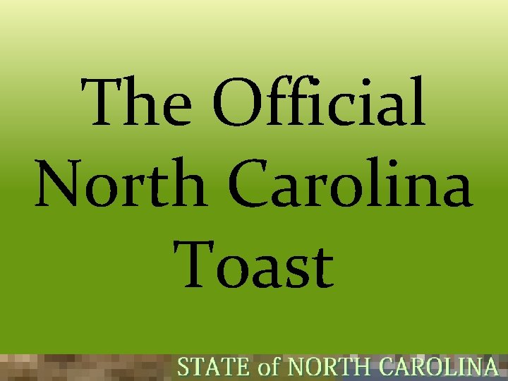 The Official North Carolina Toast  The Official North Carolina Toast