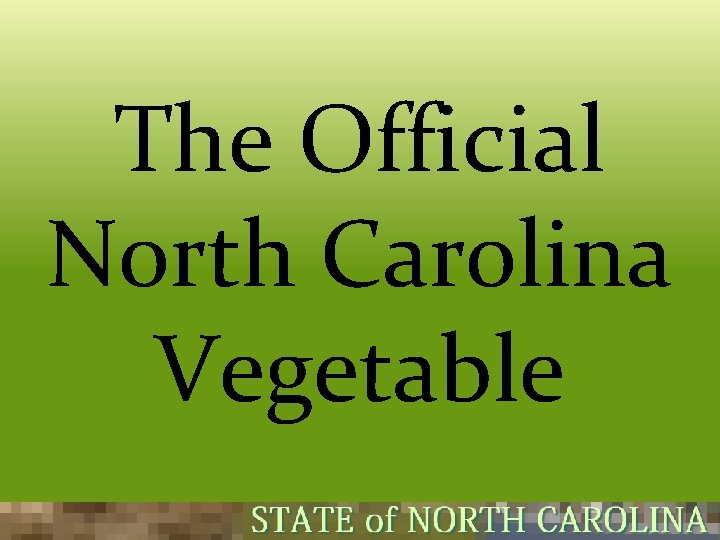 The Official North Carolina Vegetable 