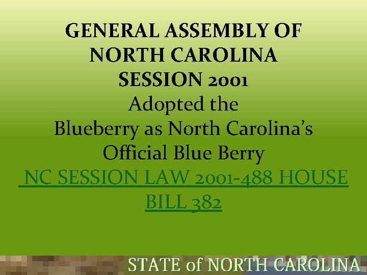 GENERAL ASSEMBLY OF NORTH CAROLINA SESSION 2001 Adopted the Blueberry as North Carolina’s Official GENERAL ASSEMBLY OF NORTH CAROLINA SESSION 2001 Adopted the Blueberry as North Carolina’s Official