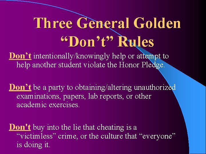 Three General Golden “Don’t” Rules Don’t intentionally/knowingly help or attempt to help another student