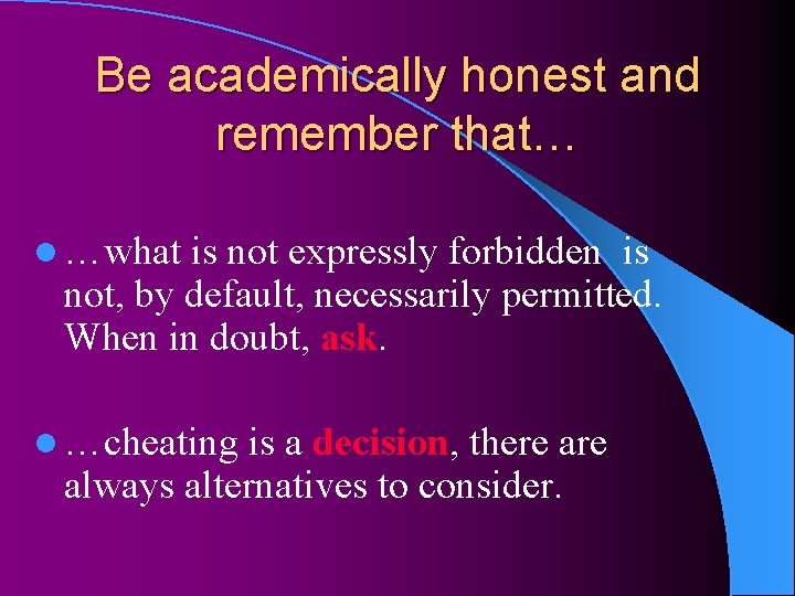 Be academically honest and remember that… l …what is not expressly forbidden is not,