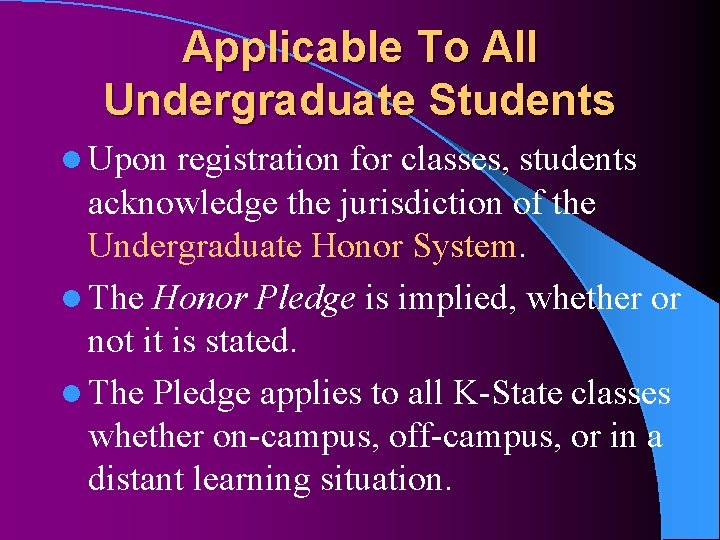 Applicable To All Undergraduate Students l Upon registration for classes, students acknowledge the jurisdiction