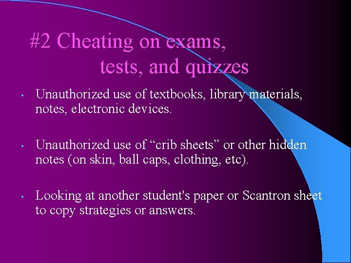 #2 Cheating on exams, tests, and quizzes • • • Unauthorized use of textbooks,