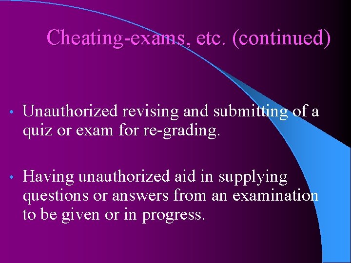 Cheating-exams, etc. (continued) • Unauthorized revising and submitting of a quiz or exam for