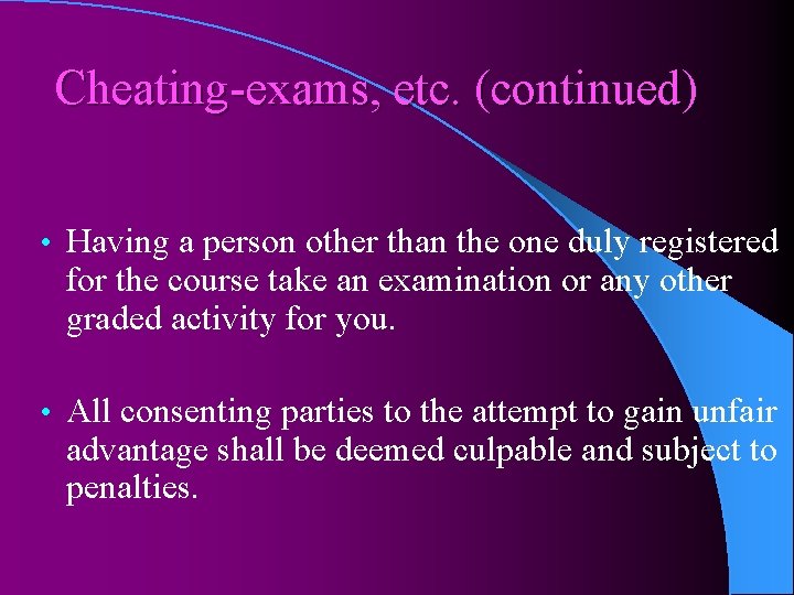 Cheating-exams, etc. (continued) • Having a person other than the one duly registered for