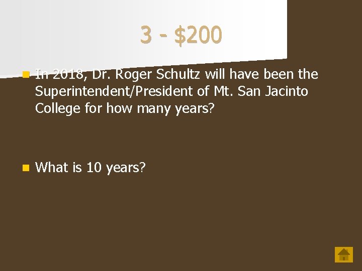 3 - $200 n In 2018, Dr. Roger Schultz will have been the Superintendent/President