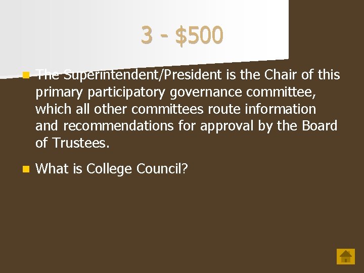 3 - $500 n The Superintendent/President is the Chair of this primary participatory governance