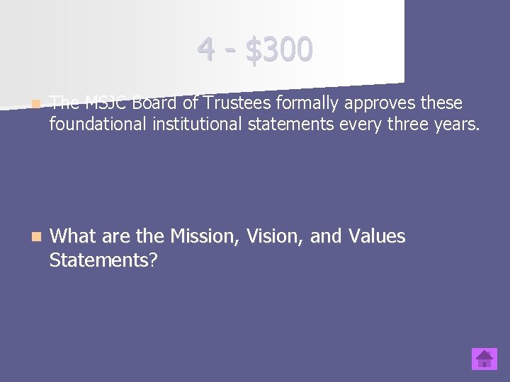 4 - $300 n The MSJC Board of Trustees formally approves these foundational institutional