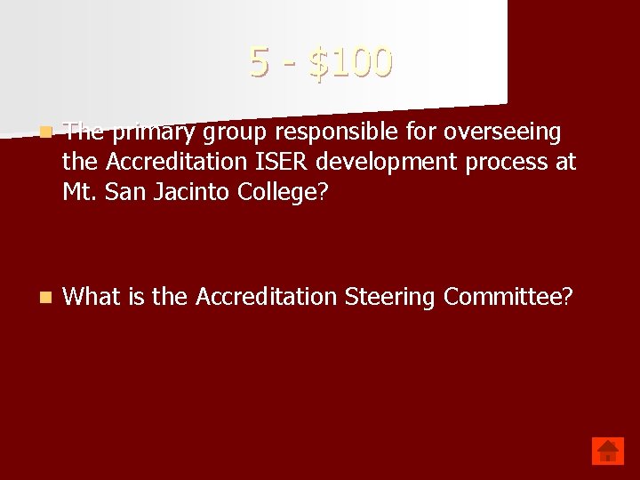 5 - $100 n The primary group responsible for overseeing the Accreditation ISER development