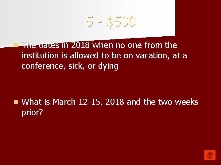 5 - $500 n The dates in 2018 when no one from the institution
