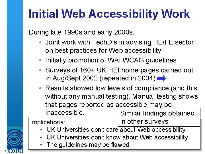 Initial Web Accessibility Work During late 1990 s and early 2000 s: • Joint