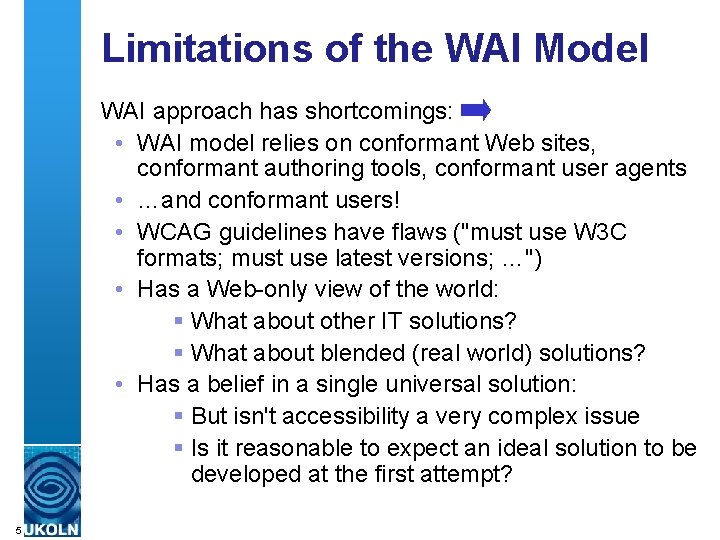 Limitations of the WAI Model WAI approach has shortcomings: • WAI model relies on