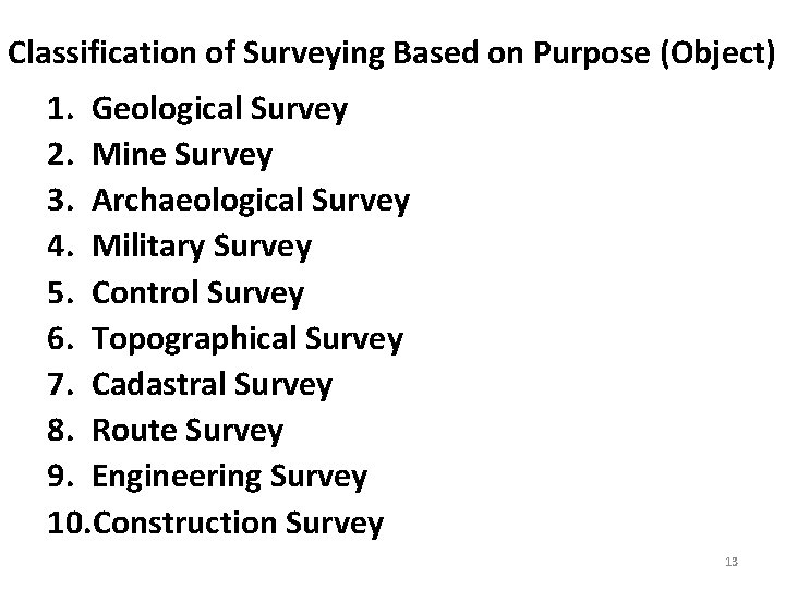 Classification of Surveying Based on Purpose (Object) 1. Geological Survey 2. Mine Survey 3.