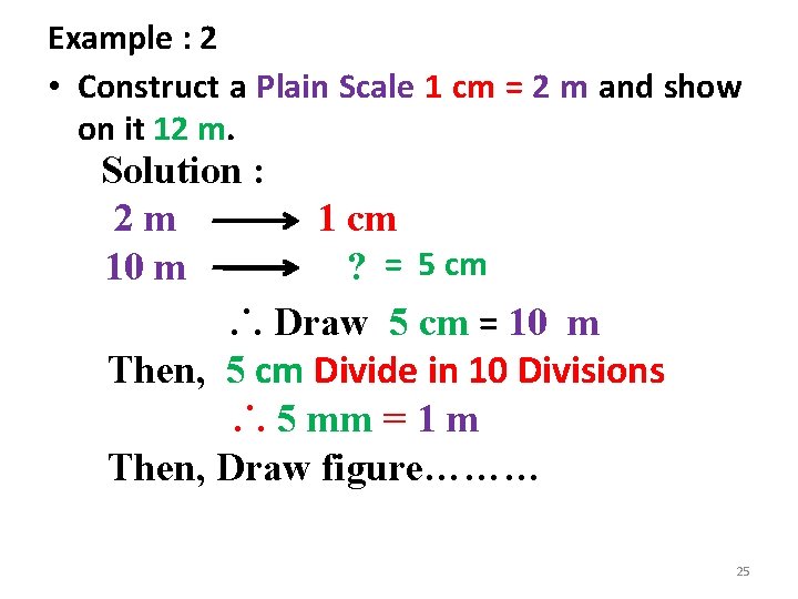 Example : 2 • Construct a Plain Scale 1 cm = 2 m and