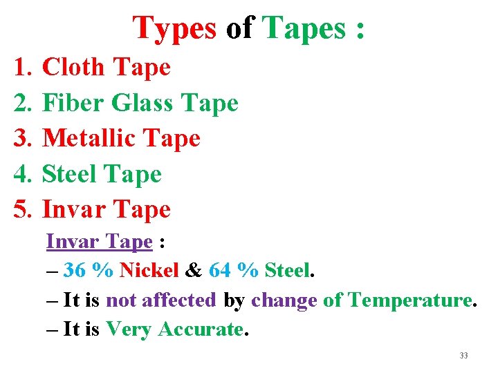 Types of Tapes : 1. Cloth Tape 2. Fiber Glass Tape 3. Metallic Tape