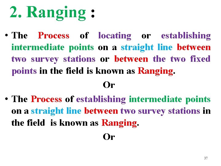 2. Ranging : • The Process of locating or establishing intermediate points on a