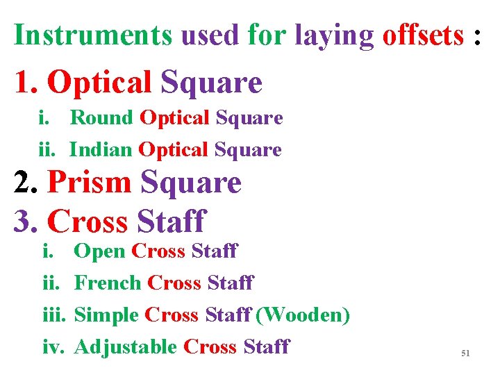 Instruments used for laying offsets : 1. Optical Square i. Round Optical Square ii.