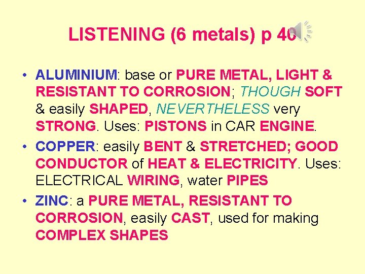 LISTENING (6 metals) p 40 • ALUMINIUM: base or PURE METAL, LIGHT & RESISTANT