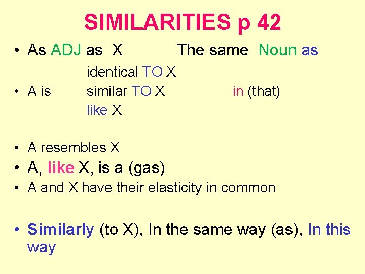 SIMILARITIES p 42 • As ADJ as X The same Noun as • A