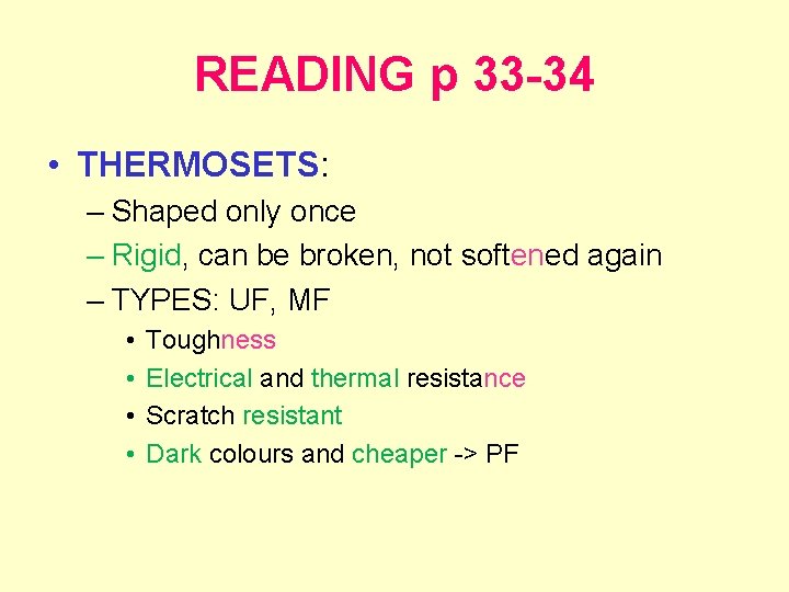 READING p 33 -34 • THERMOSETS: – Shaped only once – Rigid, can be