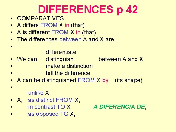  • • • DIFFERENCES p 42 COMPARATIVES A differs FROM X in (that)